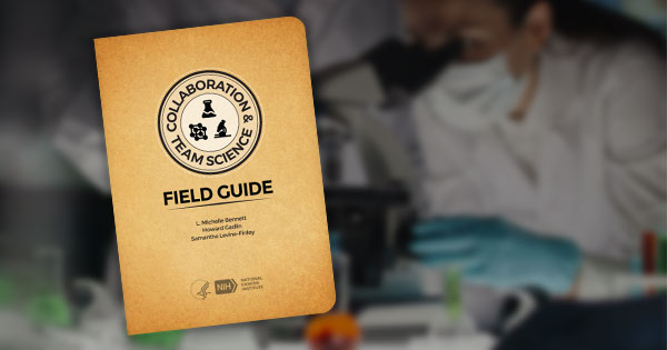 Collaboration and Team Science Field Guide