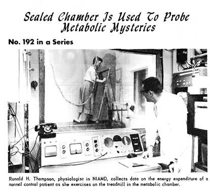  Page from 1957 NIH Record with photo of the metabolic chamber, which looks like a small room. A female patient is on a treadmill and she's wearing a helmet that is attached to a long tube. The headline for the photo says &quot;Sealed Chamber is Used to Probe Metabolic Mysteries.&quot;